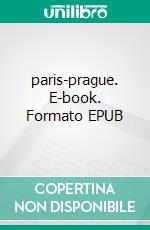 paris-prague. E-book. Formato EPUB ebook