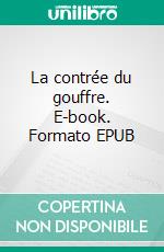 La contrée du gouffre. E-book. Formato EPUB ebook