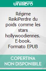 Régime ReikiPerdre du poids comme les stars hollywoodiennes. E-book. Formato EPUB ebook di Angela Glaser