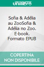 Sofia & Adélia au ZooSofia & Adélia no Zoo. E-book. Formato EPUB ebook