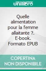 Quelle alimentation pour la femme allaitante ?. E-book. Formato EPUB ebook di Cédric Menard