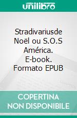 Stradivariusde Noël ou S.O.S América. E-book. Formato EPUB ebook di Bernard Jean Pierre