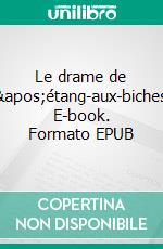 Le drame de l&apos;étang-aux-biches. E-book. Formato EPUB ebook