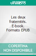 Les deux fraternités. E-book. Formato EPUB ebook