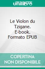 Le Violon du Tzigane. E-book. Formato EPUB ebook