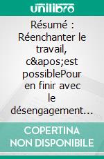 Résumé : Réenchanter le travail, c&apos;est possiblePour en finir avec le désengagement et agir vraiment sur le bien-être au travail. E-book. Formato EPUB ebook