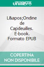 L&apos;Ondine de Capdeuilles. E-book. Formato EPUB ebook