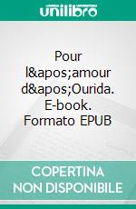 Pour l&apos;amour d&apos;Ourida. E-book. Formato EPUB ebook