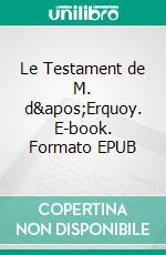 Le Testament de M. d&apos;Erquoy. E-book. Formato EPUB ebook