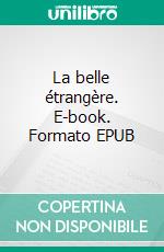 La belle étrangère. E-book. Formato EPUB ebook di Max du Veuzit