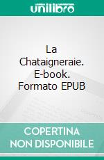 La Chataigneraie. E-book. Formato EPUB ebook di Max du Veuzit