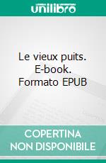 Le vieux puits. E-book. Formato EPUB ebook