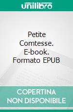 Petite Comtesse. E-book. Formato EPUB ebook di Max du Veuzit