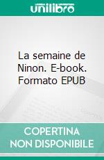 La semaine de Ninon. E-book. Formato EPUB ebook