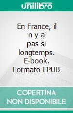 En France, il n y a pas si longtemps. E-book. Formato EPUB ebook