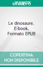 Le dinosaure. E-book. Formato EPUB ebook