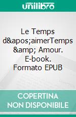 Le Temps d&apos;aimerTemps &amp; Amour. E-book. Formato EPUB