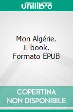 Mon Algérie. E-book. Formato EPUB