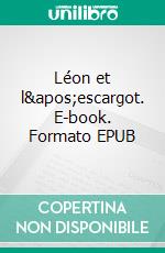 Léon et l'escargot. E-book. Formato EPUB ebook di Sophie Mathieu