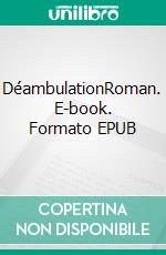 DéambulationRoman. E-book. Formato EPUB ebook