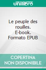 Le peuple des rouilles. E-book. Formato EPUB