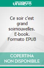 Ce soir c'est grand soirnouvelles. E-book. Formato EPUB ebook di Jérémy Caffi