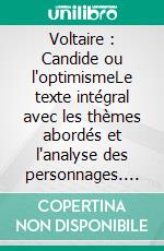 Voltaire : Candide ou l'optimismeLe texte intégral avec les thèmes abordés et l'analyse des personnages. E-book. Formato EPUB ebook