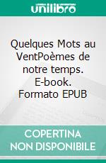 Quelques Mots au VentPoèmes de notre temps. E-book. Formato EPUB ebook di Laurent de Coudenhove