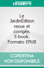 Le JardinÉdition revue et corrigée. E-book. Formato EPUB ebook