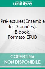 Pré-lectures(Ensemble des 3 années). E-book. Formato EPUB ebook di Philippe Lestang