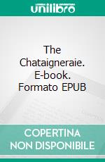 The Chataigneraie. E-book. Formato EPUB ebook di Max du Veuzit