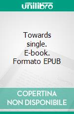 Towards single. E-book. Formato EPUB ebook di Max du Veuzit