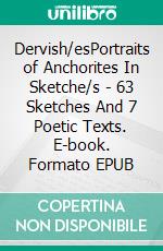 Dervish/esPortraits of Anchorites In Sketche/s - 63 Sketches And 7 Poetic Texts. E-book. Formato EPUB ebook di Louis Aka