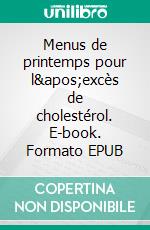 Menus de printemps pour l'excès de cholestérol. E-book. Formato EPUB ebook di Cédric Ménard