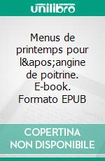 Menus de printemps pour l'angine de poitrine. E-book. Formato EPUB ebook di Cédric Ménard