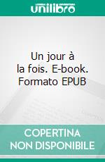 Un jour à la fois. E-book. Formato EPUB