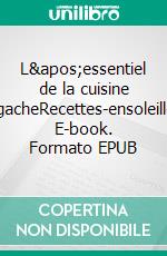 L'essentiel de la cuisine MalgacheRecettes-ensoleillees. E-book. Formato EPUB ebook