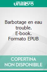 Barbotage en eau trouble. E-book. Formato EPUB ebook