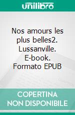 Nos amours les plus belles2. Lussanville. E-book. Formato EPUB ebook