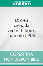 Et dieu créa...la vente. E-book. Formato EPUB ebook