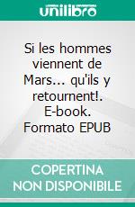 Si les hommes viennent de Mars... qu'ils y retournent!. E-book. Formato EPUB ebook di Hélène Teslutchenko