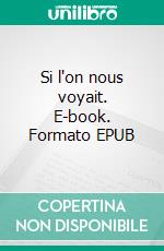 Si l'on nous voyait. E-book. Formato EPUB