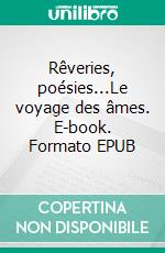 Rêveries, poésies...Le voyage des âmes. E-book. Formato EPUB ebook di Maria Lhermenier