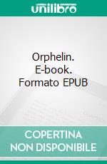 Orphelin. E-book. Formato EPUB ebook