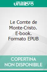 Le Comte de Monte-Cristo. E-book. Formato EPUB ebook di Alexandre Dumas