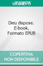 Dieu dispose. E-book. Formato EPUB ebook