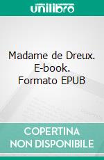 Madame de Dreux. E-book. Formato EPUB ebook di Henry Gréville