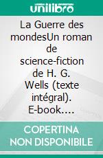 La Guerre des mondesUn roman de science-fiction de H. G. Wells (texte intégral). E-book. Formato EPUB ebook