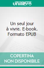 Un seul jour à vivre. E-book. Formato EPUB ebook