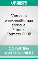 D'un doux week-endRoman érotique. E-book. Formato EPUB ebook di Cécile Estel